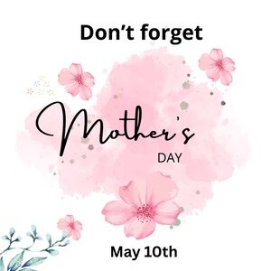 Don’t forget Mom on Mother’s Day!